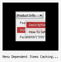 Menu Dependent Items Caching Problem Menu Pop Up