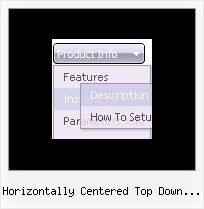 Horizontally Centered Top Down Menu Transparent Dhtml Menu Relative Position Vertical