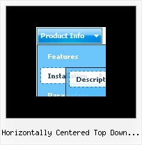 Horizontally Centered Top Down Menu Transparent Flyout Menus